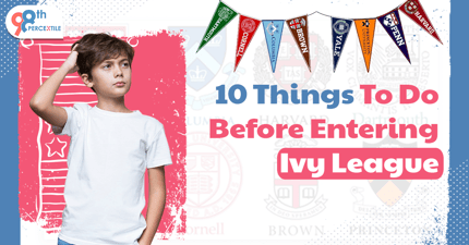 10 Things To Do Before Entering Ivy League