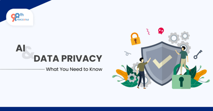 AI and Data Privacy: What You Need to Know?