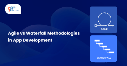 Agile vs Waterfall Methodologies in App Development