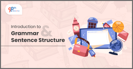 Introduction to grammar and sentence structure