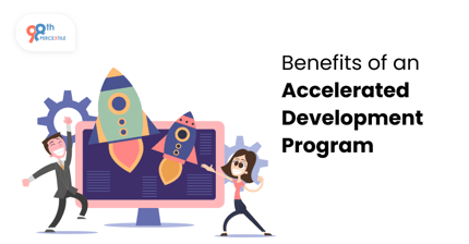 Benefits of an Accelerated Development Program