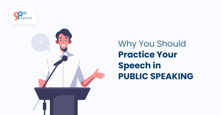 Why You Should Practice Your Speech?