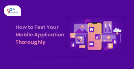 How to Test Your Mobile Application Thoroughly?