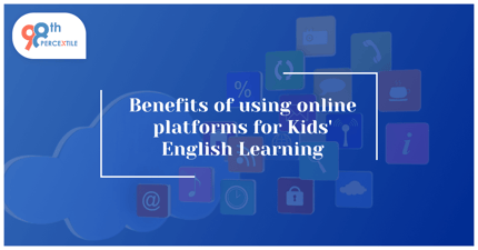 Benefits of Using Online Platforms for Kids’ English Learning