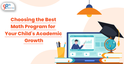 Choosing the Best Math Program for Your Child's Academic Growth