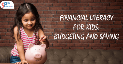 FINANCIAL LITERACY FOR KIDS: BUDGETING AND SAVING