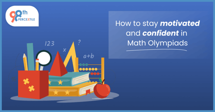 How to Stay Motivated and Confident in Math Olympiads