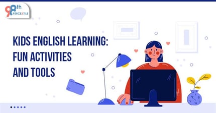 Fun Activities and Tools to Make Kids English Learning Easy