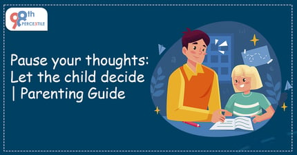 Pause your thoughts: Let the child decide | Parenting Guide