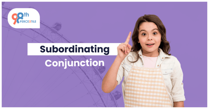 What are Subordinating Conjunctions?