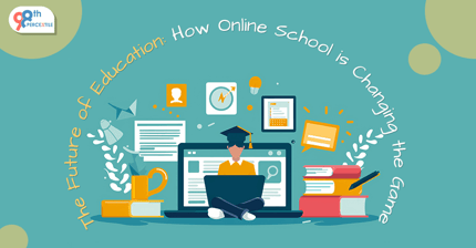 How Online School is Changing the Future of Education?