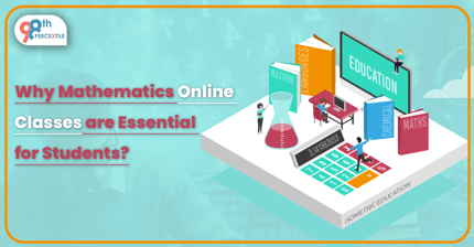 Why Mathematics Online Classes are Essential for Students?